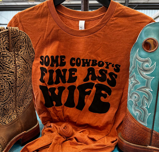 Some Cowboy’s Fine Ass Wife tee